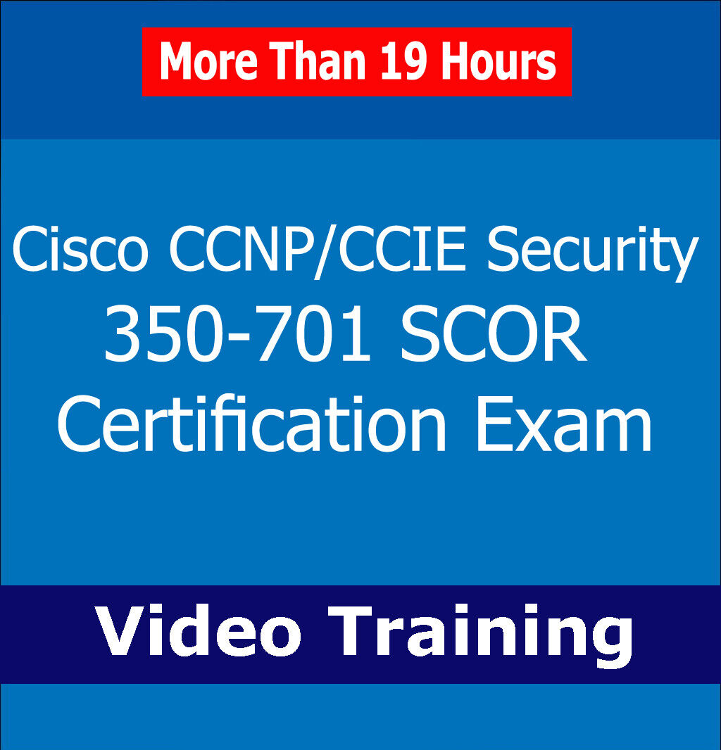 Cisco CCNP CCIE Security 350-701 SCOR Certification Exam Video Training Course