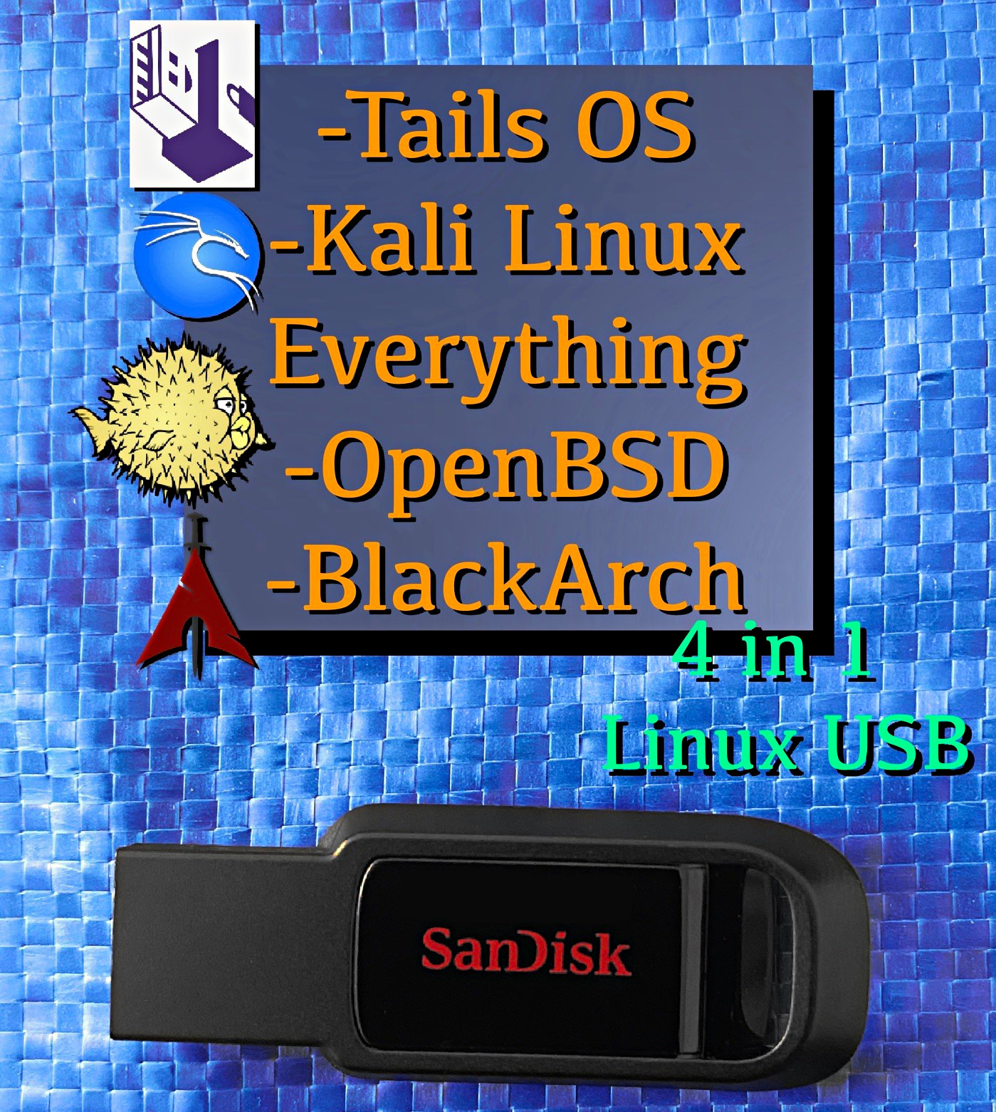 4-in-1 USB Linux Tails OS 7.10 Kali Everything OpenBSD BlackArch